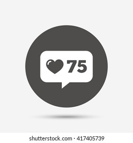 Like counter icon. Notification speech bubble symbol. Gray circle button with icon. Vector