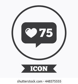 Like counter icon. Notification speech bubble symbol. Graphic design element. Flat symbol in circle button. Vector