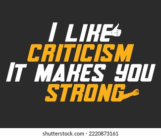 I like criticism It makes you strong quote typography decorative design with hand sign. for printing uses, t-shirt design, label and more uses. eps10. 