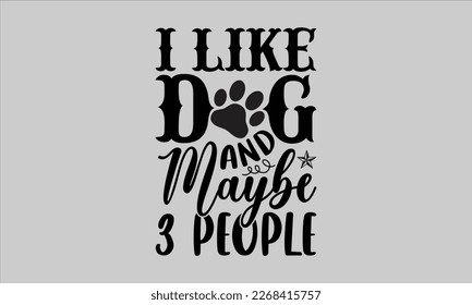 I like dog and maybe 3 people- Piano t- shirt design, Template Vector and Sports illustration, lettering on a white background for svg Cutting Machine, posters mog, bags eps 10. svg