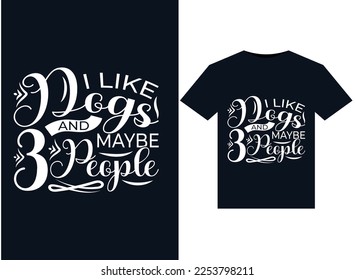 I Like Dogs Guns And Maybe 3 People illustrations for print-ready T-Shirts desig