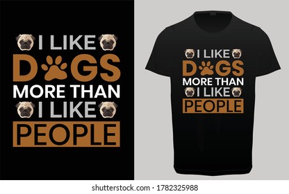 I like dogs more than i like people typography t-shirt design, pet and dog lover tee, graphic elements, 