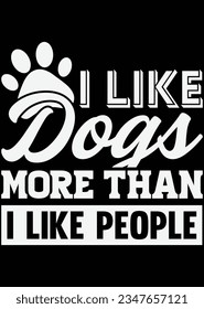 
I Like Dogs More Than I Like People eps cut file for cutting machine