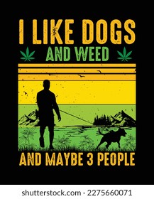 Me Gustan Los Perros Y La Maleza Y Quizá 3 Personas Camisetas De Cannabis, Diseño De Camisetas De Masa