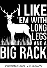 I like 'em with long legs and a big rack vector art design, eps file. design file for t-shirt. SVG, EPS cuttable design file