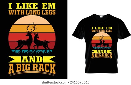 I LIKE EM WITH LONG LEGS AND A BIG RACK - T Shirt Design Template