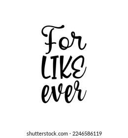 for like ever black letters quote