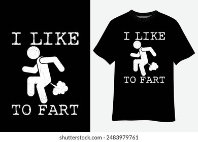 I Like to Fart Funny Farting Gifts T-Shirt Design