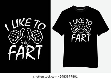 I Like to Fart Funny Farting Gifts T-Shirt Design