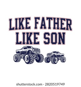 Like Father Like Son graphic design with two monster trucks