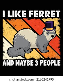 I Like Ferret And Maybe 3 People Unisex T shirt