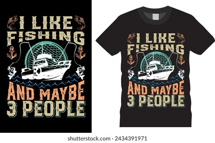 i like fishing and maybe 3 people. fishing Typography colorful vector t-shirt design. fishing t shirt design ready for holiday poster, print, pod, background.
