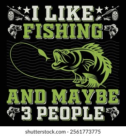 I Like Fishing And Maybe 3 People Funny Fishing T-Shirt Sublimation Vector Graphic Design