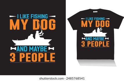 i like fishing my dog t shirt design