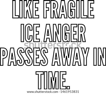 Like fragile ice anger passes away in time