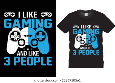 I Like Gaming And Maybe 3 People  typography grunge vector gaming fashion and creative video game controller t shirt design,Prints,poster,banner,mug,