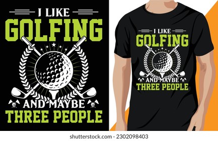 I Like Golfing And Maybe 3 People t-shirt design vector