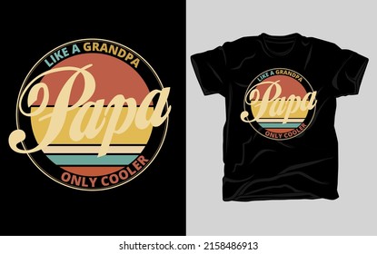 Like a Grandpa PAPA Only Cooler