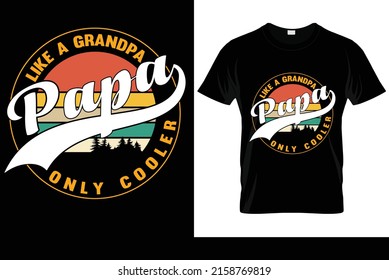 Like a grandpa papa only cooler father's day t-shirt design