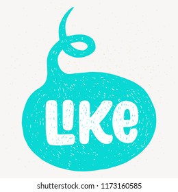 'Like' hand lettering. Fun doodle style typographic headline in blue speech bubble.