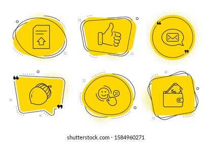 Like hand, Upload file and Wallet signs. Chat bubbles. Customer satisfaction, Acorn and Messenger line icons set. Happy smile, Oaknut, New message. Thumbs up. Business set. Vector