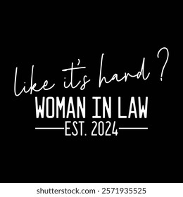 like it's hard  woman in law EST. 2024