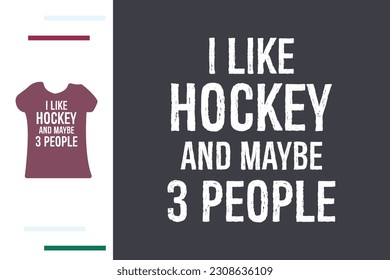 I like hockey and maybe 3 people t shirt design