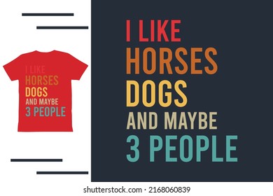 I like horse dogs and maybe 3 people