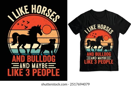 I Like Horses and Bulldogs and maybe like 3 people, Retro Horse and Bulldog T Shirt