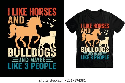 I Like Horses and Bulldogs and maybe like 3 people, Retro Horse and Bulldog T Shirt