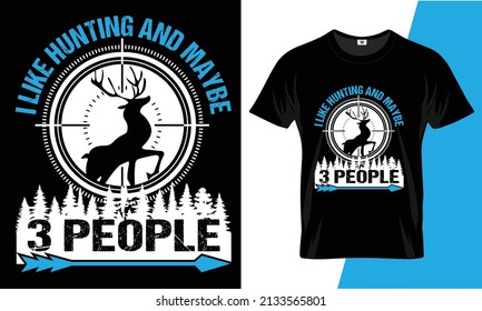 I like hunting and may be 3 people template tee shirt design