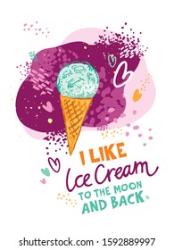 I like ice cream to the moon and back  handwritten quote in a flat style. Waffle cone on the background of purple space drawn by hand. Concept of a banner about the love of food. Vector illustration.