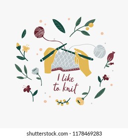 I like to knit. Vector floral illustration. Handicraft workshop. Flat graphic picture and hand drawn lettering script.