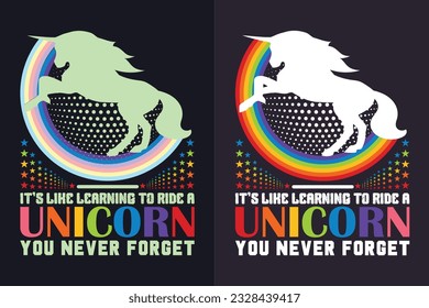 It's Like Learning To Ride A Unicorn You Never Forget, Unicorn Squad, Animal Lover Shirt, My Spirit Animal, Unicorn T-Shirt, Kids T-Shirt, Birthday Shirt Girl, Rainbow Shirt, Gift For Unicorn Lover