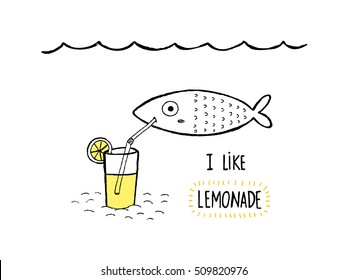 I Like Lemonade. Fish drinking a glass of lemonade, hand drawn vector illustration