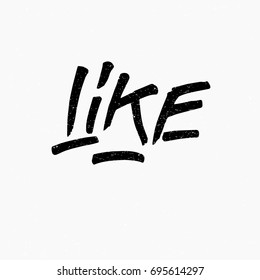 Like logo. Ink hand lettering. Modern brush calligraphy. Handwritten phrase. Inspiration graphic design typography element. Rough simple vector sign.