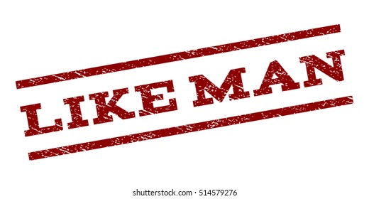 Like Man watermark stamp. Text tag between parallel lines with grunge design style. Rubber seal stamp with dust texture. Vector dark red color ink imprint on a white background.