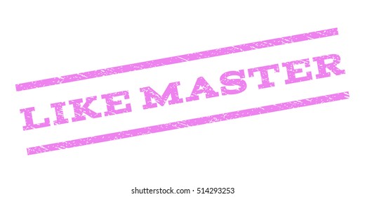 Like Master watermark stamp. Text caption between parallel lines with grunge design style. Rubber seal stamp with dust texture. Vector violet color ink imprint on a white background.