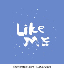 Like me quote. Hand lettering phrase for social media networks. Vector illustration.