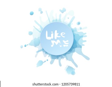 Like me quote. Hand lettering phrase for social media networks. Round badge and watercolor splash. Vector illustration.