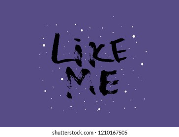 Like me quote. Hand lettering phrase for social media networks. Vector illustration.