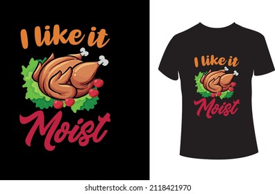 I like it Moist-T-shirt. This vector is best for t-shirts, mugs, stickers, and other Printing media. 