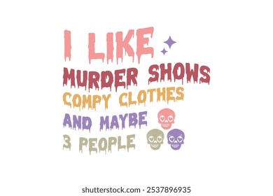 I like murder shows compy clothes and maybe 3 people Halloween T Shirt design