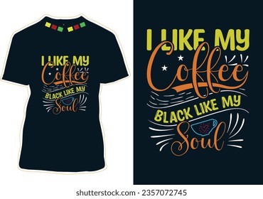 I like my coffee black like my soul, International Coffee Day T-shirt Design