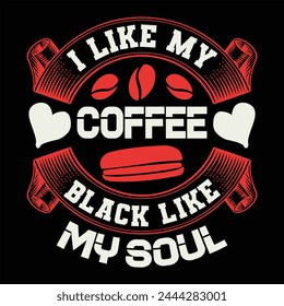 I Like My Coffee Black Like My Soul T shirt Design