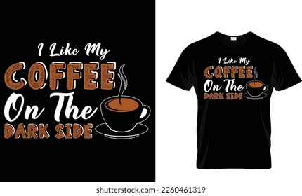 I like my coffee on the dark side t-shirt design template