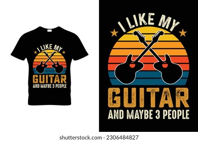 I LIKE MY GUITAR AND MAYBE 3 PEOPLE