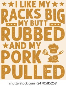 I like my racks big my butt rubbed and my pork pulled Graphic Design