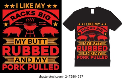 i like my racks big rubbed and my pork pulled BBQ typography vector t shirt design. T-shirt Design template for Fathers day. Father day Retro, Typography, Vintage t-shirt.