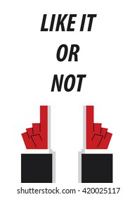 LIKE IT OR NOT typography vector illustration